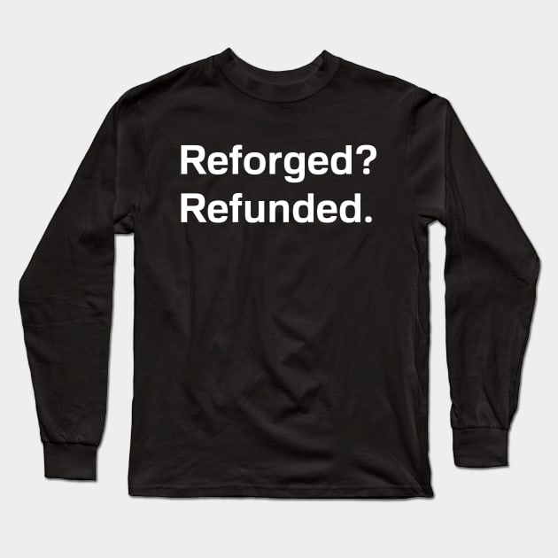Reforged Refunded Long Sleeve T-Shirt by EpicEndeavours